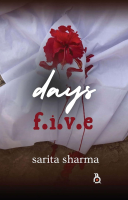 DAYS FIVE | POETRY | SARITA SHARMA