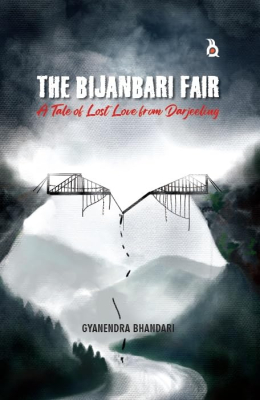 THE BIJANBARI FAIR: A TALE OF LOST LOVE FROM DARJEELING | Novel |