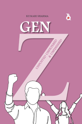 GEN Z: Unposted, Unfiltered, and Unfinished